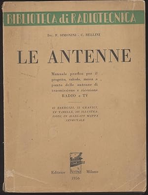 Le antenne - Manuale pratico per il progetto, calcolo, messa a punto delle antenne di trasmission...