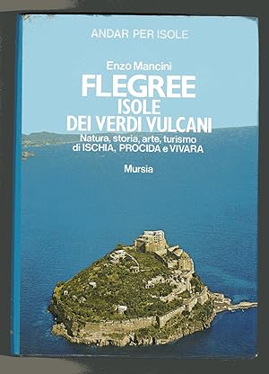 Flegree isole dei verdi vulcani - Natura, storia. Arte, turismo di Ischia, Procida e Vivara