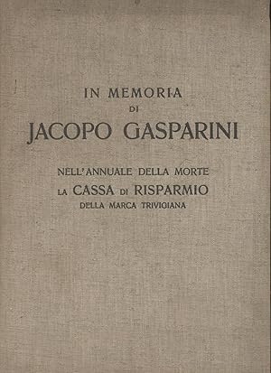 Bild des Verkufers fr In memoria di Jacopo Gasparini nell'annuale della morte la Cassa di Risparmio della Marca trevigiana zum Verkauf von Studio bibliografico Faita