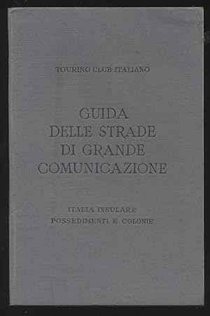 Guida delle strade di grande comunicazione - Italia insulare possedimenti e colonie