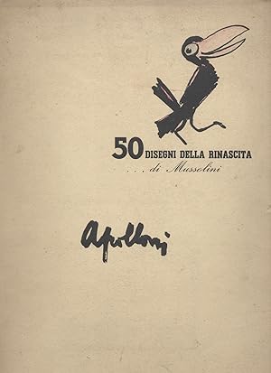 50 disegni della rinascitadi Mussolini - Prefazione di Riccardo Giannini