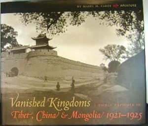 Vanished Kingdoms: A Woman Explorer in Tibet, China, and Mongolia 1921-1925