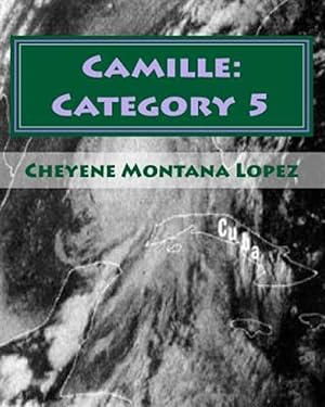 Imagen del vendedor de Camille Category 5 : The Most Powerful Hurricane of the Century a la venta por GreatBookPrices