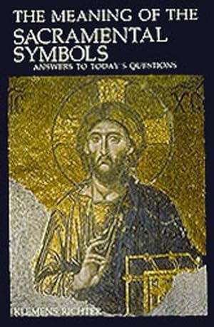 Immagine del venditore per Meaning of the Sacramental Symbols : Answers to Today's Questions venduto da GreatBookPrices
