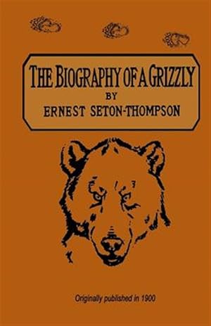 Bild des Verkufers fr The Biography of a Grizzly zum Verkauf von GreatBookPrices