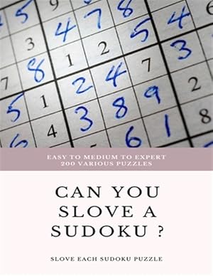 Seller image for EASY TO MEDIUM TO EXPERT 200 Various Puzzles can you slove a sudoku ? SLOVE EACH SUDOKU PUZZLE: sudoku puzzle books easy to medium for adults for begi for sale by GreatBookPrices