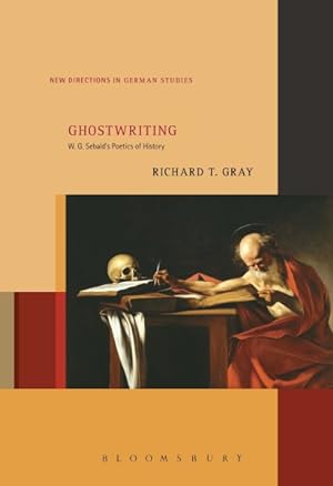 Image du vendeur pour Ghostwriting : W. G. Sebald's Poetics of History mis en vente par GreatBookPrices