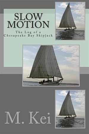 Immagine del venditore per Slow Motion: The Log of a Chesapeake Bay Skipjack venduto da GreatBookPrices