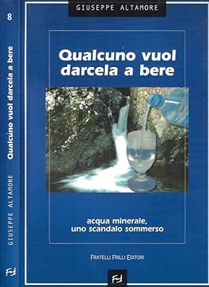 Bild des Verkufers fr Qualcuno vuol darcela a bere Acqua minerale, uno scandalo sommerso zum Verkauf von Biblioteca di Babele