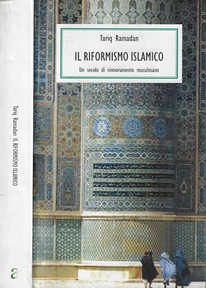 Bild des Verkufers fr Il riformismo islamico Un secolo di rinnovamento musulmano zum Verkauf von Biblioteca di Babele