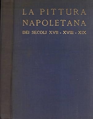 La pittura napoletana dei secoli XVII - XVIII - XIX
