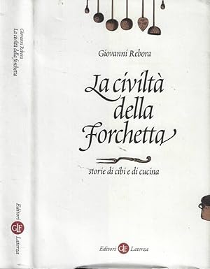 Bild des Verkufers fr La civilt della forchetta Storie di cibi e di cucina zum Verkauf von Biblioteca di Babele