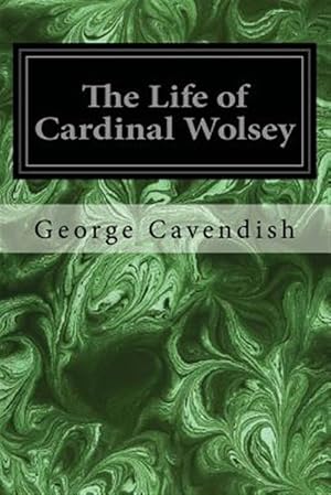 Seller image for Life of Cardinal Wolsey for sale by GreatBookPrices