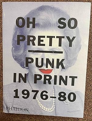 Seller image for Oh So Pretty: Punk in Print 1976-1980 for sale by Holybourne Rare Books ABA ILAB