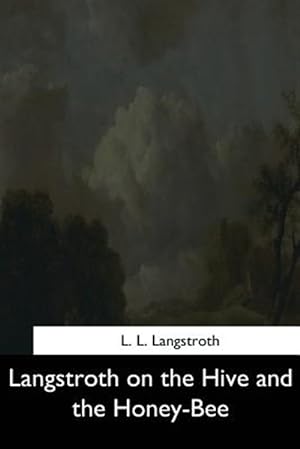 Seller image for Langstroth on the Hive and the Honey-bee for sale by GreatBookPrices