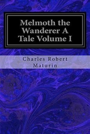 Bild des Verkufers fr Melmoth the Wanderer : A Tale zum Verkauf von GreatBookPrices