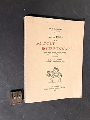 Essai de Folklore de la Sologne Bourbonnaise. Parler, m?urs, coutumes, traditions, croyances de l...