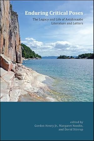 Immagine del venditore per Enduring Critical Poses : The Legacy and Life of Anishinaabe Literature and Letters venduto da GreatBookPrices