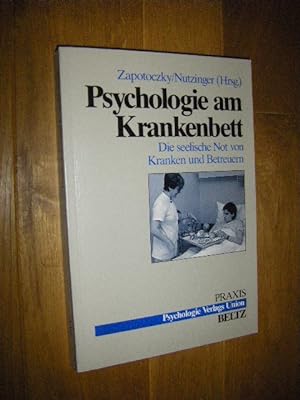 Psychologie am Krankenbett. Die seelische Not von Kranken und Betreuern