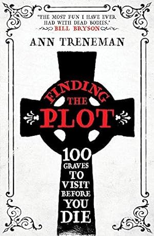 Seller image for Finding The Plot: 100 Graves to visit before you die for sale by WeBuyBooks