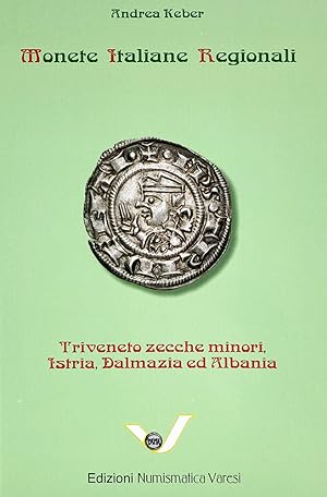 MONETE ITALIANE REGIONALI. TRIVENETO ZECCHE MINORI, ISTRIA, DALMAZIA ED ALBANIA