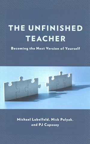 Bild des Verkufers fr Unfinished Teacher : Becoming the Next Version of Yourself zum Verkauf von GreatBookPrices