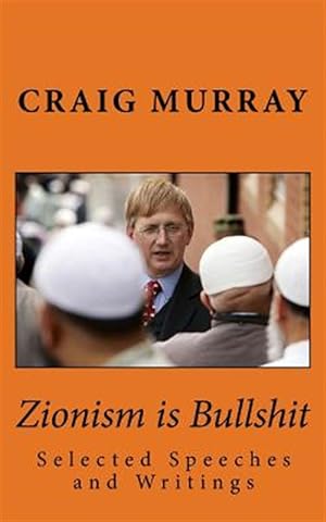 Imagen del vendedor de Zionism Is Bullshit : Selected Speeches, Interviews and Writings a la venta por GreatBookPrices