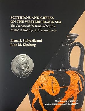SCYTHIANS AND GREEKS ON THE WESTERN BLACK SEA: THE COINAGE OF THE KINGS OF SCYTHIA MINOR IN DOBRU...