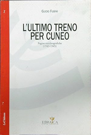 Image du vendeur pour L' ultimo treno per Cuneo. Pagine autobiografiche (1943-1945) mis en vente par Librodifaccia