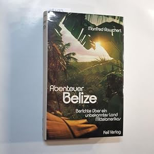 Bild des Verkufers fr Abenteuer Belize : Bericht ber e. unbekanntes Land Mittelamerikas zum Verkauf von Gebrauchtbcherlogistik  H.J. Lauterbach