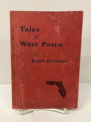 Tales of West Pasco: Factual Stoeis Depicting the History of this Western Section of Pasco County...