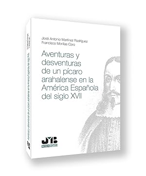 Bild des Verkufers fr Aventuras y desventuras de un pcaro arahalense en la Amrica espaola del Siglo XVII zum Verkauf von Imosver