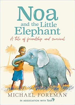 Bild des Verkufers fr Noa and the Little Elephant: An important story about friendship and saving the elephants zum Verkauf von WeBuyBooks 2