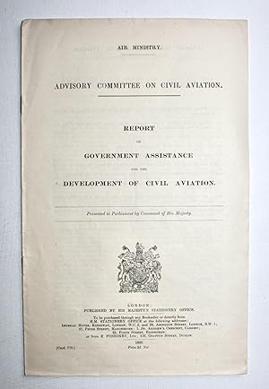 Bild des Verkufers fr Report on Government Assistance for the Development of Civil Aviation to the Right Hon. Winston S. Churchill, MP, Secretary of State for Air, Presented to Parliament by Command of His Majesty, Cmd. 770 zum Verkauf von Dendera