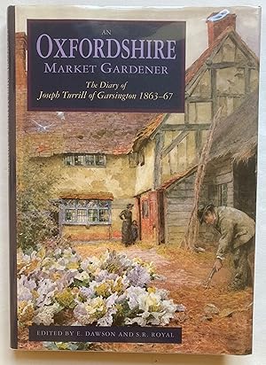 Imagen del vendedor de An Oxfordshire Market Gardener: The Diary of Joseph Turrill of Garsington, 1841-1925 a la venta por Leabeck Books