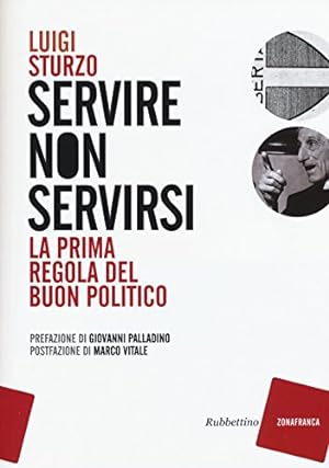Seller image for Servire non servirsi La prima regola del buon politico for sale by Di Mano in Mano Soc. Coop