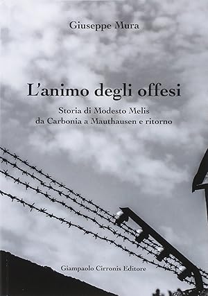 Immagine del venditore per L'animo degli offesi. Storia di Modesto Melis da Carbonia a Mauthausen e ritorno venduto da librisaggi