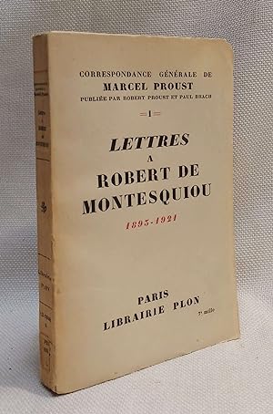 Lettres a Robert de Montesquiou: 1893-1921 (Correspondance generale de Marcel Proust, Vol. 1)
