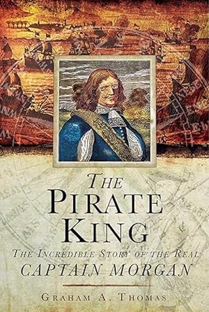 Immagine del venditore per The Pirate King: The Incredible Story of the Real Captain Morgan venduto da The Anthropologists Closet