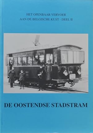 Het Openbaar Vervoer aan de Belgische Kust - Deel II : De Oostendse Stadstram
