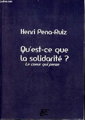 Image du vendeur pour Qu'est-ce que la solidarit ? Le coeur qui pense. mis en vente par Le-Livre