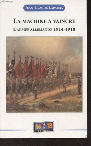 Seller image for La machine  vaincre - L'Arme Allemande 1914-1918 for sale by Le-Livre