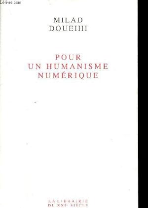 Image du vendeur pour Pour un humanisme numrique - Collection la librairie du XXIe sicle - ddicac par l'auteur. mis en vente par Le-Livre