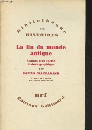 Bild des Verkufers fr La fin du monde antique - Avatars d'un thme historiographique - Collection Bibliothque des histoires. zum Verkauf von Le-Livre