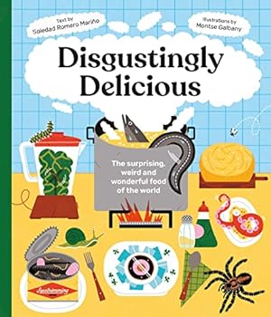 Image du vendeur pour Disgustingly Delicious: The surprising, weird and wonderful food of the world mis en vente par WeBuyBooks