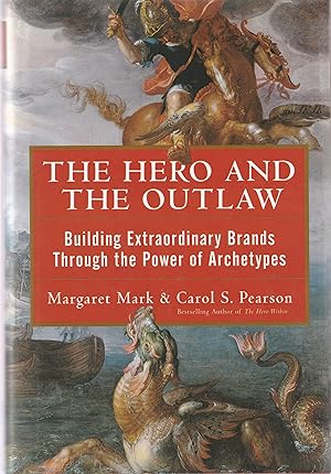 Seller image for Hero and the Outlaw: Building Extraordinary Brands Through the Power of Archetypes for sale by Book Booth