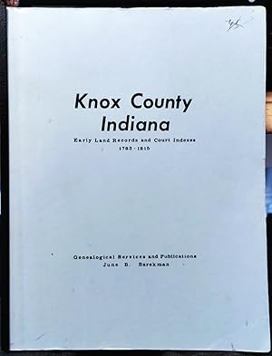 Seller image for Knox County Indiana, Early Land Records And Court Indexes 1783 - 1815, Three Volumes in One for sale by Legacy Books II