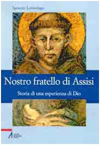 Bild des Verkufers fr Nostro fratello di Assisi. Storia di una esperienza di Dio zum Verkauf von librisaggi