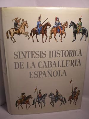 Síntesis histórica de la Caballería Española. Desde los primeros tiempos históricos hasta el sigl...
