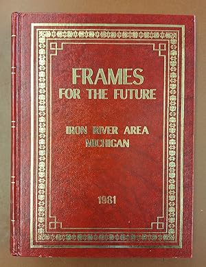 Frames for the Future: Iron River Area - Iron County, Michigan